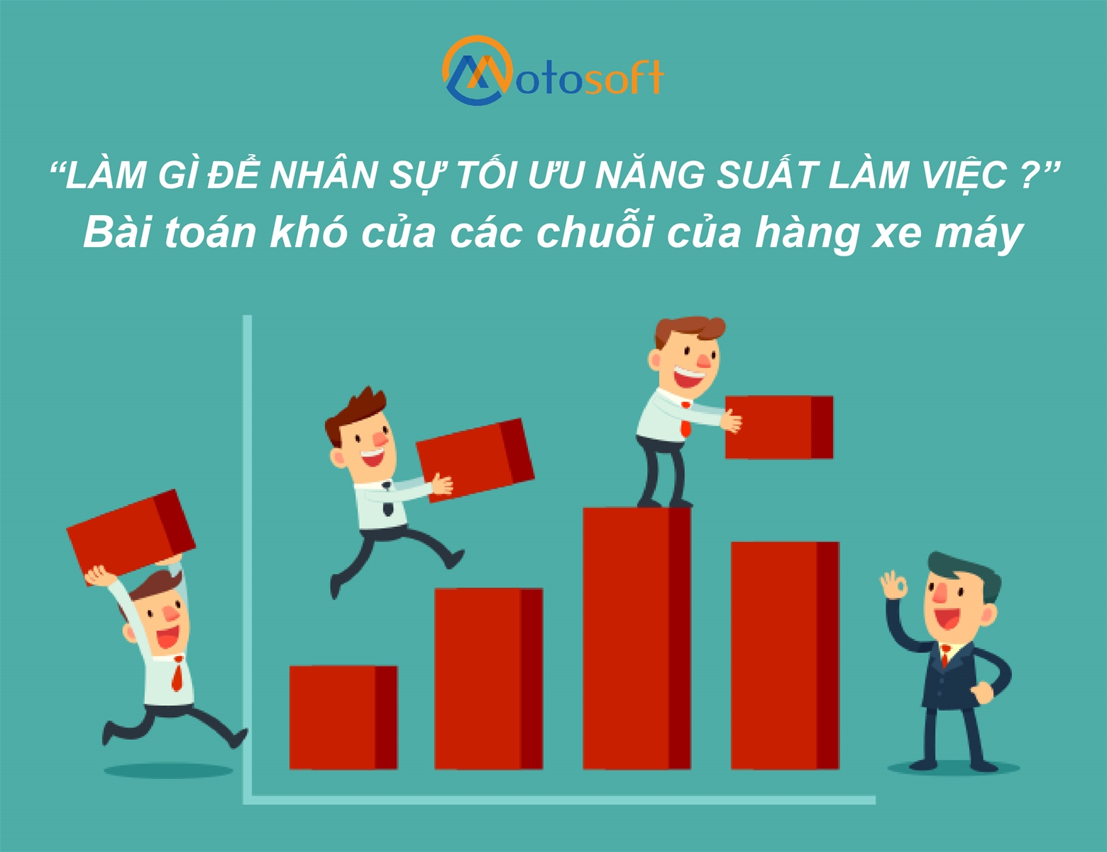 6 tuyệt chiêu giúp bạn quản lý nhân sự hiệu quả cho chuỗi cửa hàng xe máy