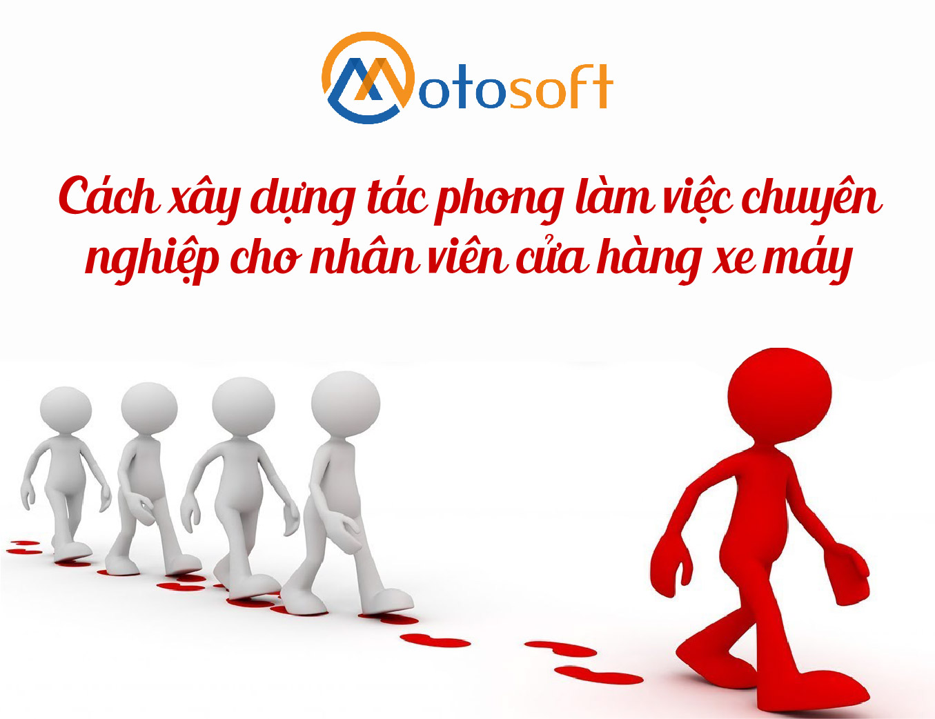 Làm sao để xây dựng môi trường làm việc khoa học và chuyên nghiệp cho chuỗi cửa hàng xe máy của bạn ?