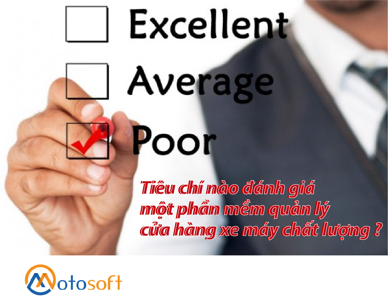 Một phần mềm quản lý chuỗi cửa hàng xe máy chất lượng phải đáp ứng những tiêu chí nào ?