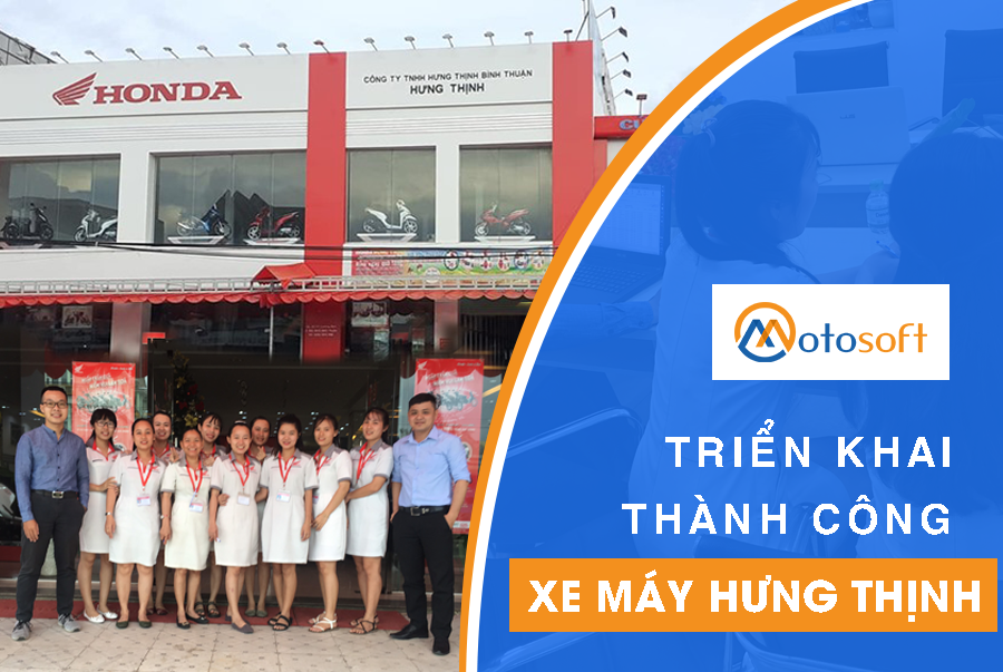 [ Bình Thuận ] Mototosft đã nâng cao bộ máy quản lý kinh doanh xe máy của Head Hưng Thịnh như thế nào ?